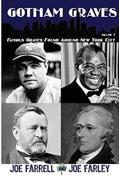 portada Gotham Graves Volume 1: Famous Graves Found Around new York City (en Inglés)