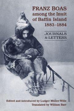 portada Franz Boas among the Inuit of Baffin Island, 1883-1884: Journals and Letters (en Inglés)
