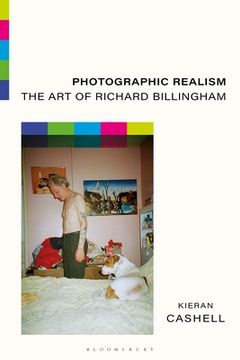 portada Photographic Realism: The Art of Richard Billingham (en Inglés)