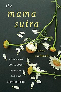 portada The Mama Sutra: A Story of Love, Loss, and the Path of Motherhood (en Inglés)