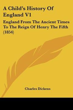 portada a child's history of england v1: england from the ancient times to the reign of henry the fifth (1854) (in English)
