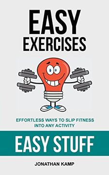 portada Easy Exercises: Effortless Ways to Slip Fitness Into any Activity (en Inglés)