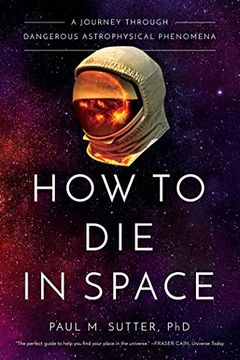 portada How to die in Space: A Journey Through Dangerous Astrophysical Phenomena (in English)