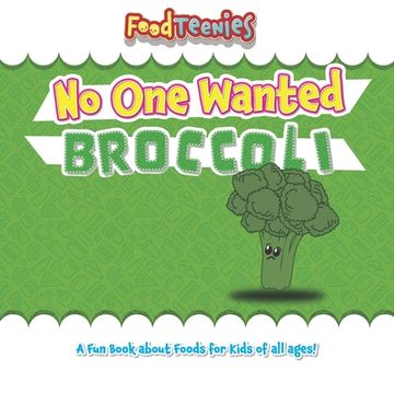 portada FoodTeenies No One Wanted Broccoli (in English)