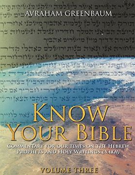 portada Know Your Bible (Volume Three): Commentary for our Times on the Hebrew Prophets and Holy Writings (Nakh) (Volume 3) (en Inglés)