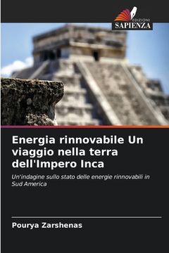 portada Energia rinnovabile Un viaggio nella terra dell'Impero Inca (in Italian)
