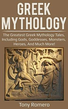 portada Greek Mythology: The Greatest Greek Mythology Tales, Including Gods, Goddesses, Monsters, Heroes, and Much More! (en Inglés)