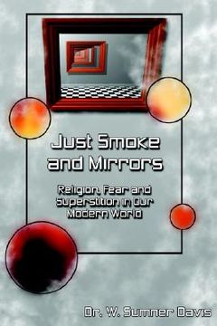 portada just smoke and mirrors: religion, fear and superstition in our modern world (en Inglés)