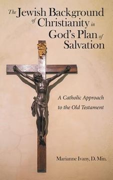 portada The Jewish Background of Christianity in God's Plan of Salvation: A Catholic Approach to the Old Testament (en Inglés)