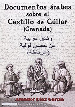 portada Documentos árabes sobre el Castillo de Cúllar (Granada) (Clio Ama La Historia (Serie Menor))