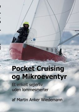 portada Pocket Cruising og Mikroeventyr: Et enkelt sejlerliv uden lommesmerter (in Danés)