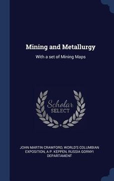 portada Mining and Metallurgy: With a set of Mining Maps (in English)
