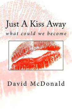 portada Just A Kiss Away: what could we become