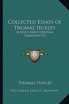 portada collected essays of thomas huxley: science and christian tradition v5 (en Inglés)