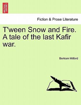 portada t'ween snow and fire. a tale of the last kafir war. (in English)