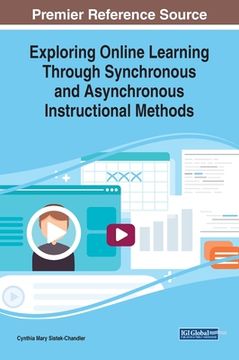 portada Exploring Online Learning Through Synchronous and Asynchronous Instructional Methods (en Inglés)