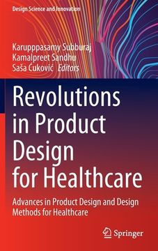 portada Revolutions in Product Design for Healthcare: Advances in Product Design and Design Methods for Healthcare (en Inglés)