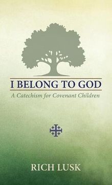 portada I Belong to God: A Catechism for Covenant Children