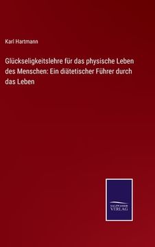 portada Glückseligkeitslehre für das physische Leben des Menschen: Ein diätetischer Führer durch das Leben (en Alemán)