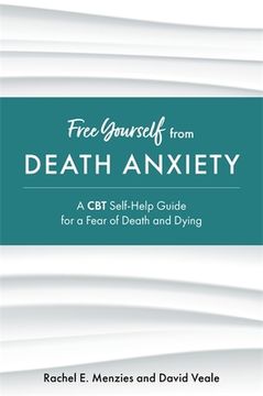 portada Free Yourself from Death Anxiety: A CBT Self-Help Guide for a Fear of Death and Dying (en Inglés)