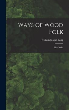 portada Ways of Wood Folk: First Series (in English)