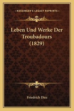 portada Leben Und Werke Der Troubadours (1829) (en Alemán)