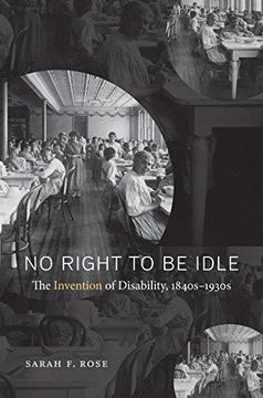 portada No Right to Be Idle: The Invention of Disability, 1840s1930s (in English)