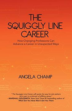 portada The Squiggly Line Career: How Changing Professions can Advance a Career in Unexpected Ways (en Inglés)