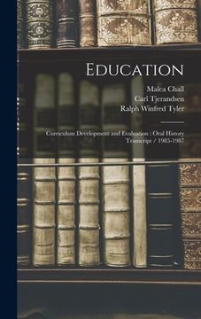 portada Education: Curriculum Development and Evaluation: Oral History Transcript / 1985-1987 (en Inglés)