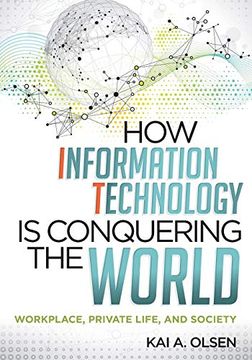 portada How Information Technology is Conquering the World: Workplace, Private Life, and Society (en Inglés)