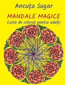 portada Mandale Magice: Carte de Colorat Pentru Adulti