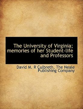 portada the university of virginia; memories of her student-life and professors (en Inglés)