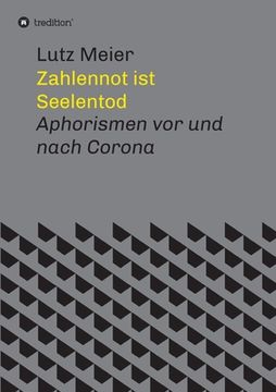 portada Zahlennot ist Seelentod: Aphorismen vor und nach Corona (en Alemán)