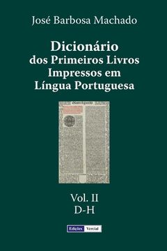 portada Dicionário dos Primeiros Livros Impressos em Língua Portuguesa: Vol. II - D-H