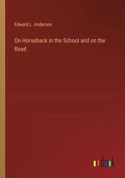 portada On Horseback in the School and on the Road (en Inglés)