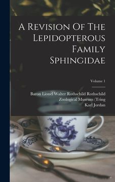 portada A Revision Of The Lepidopterous Family Sphingidae; Volume 1 (en Inglés)
