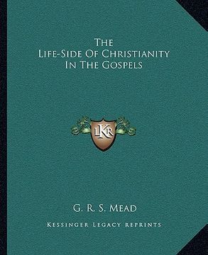 portada the life-side of christianity in the gospels (en Inglés)