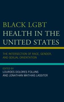portada Black LGBT Health in the United States: The Intersection of Race, Gender, and Sexual Orientation (en Inglés)