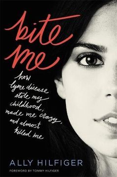 portada Bite Me: How Lyme Disease Stole My Childhood, Made Me Crazy, and Almost Killed Me