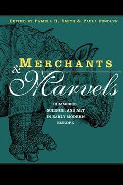 portada Merchants and Marvels: Commerce, Science, and art in Early Modern Europe