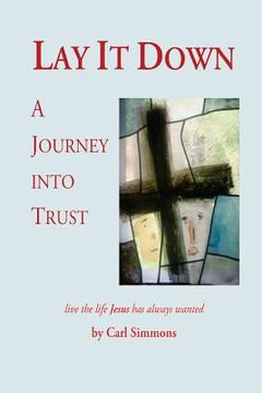 portada Lay It Down: A Journey Into Trust (in English)