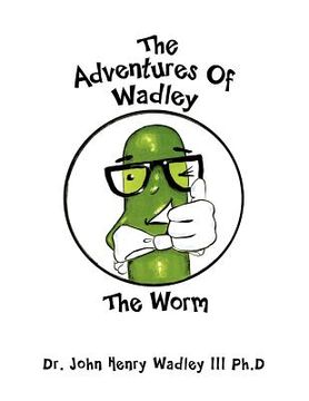 portada the adventures of wadley: the worm (en Inglés)