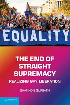 portada The end of Straight Supremacy: Realizing gay Liberation (en Inglés)