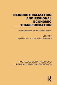portada Deindustrialization and Regional Economic Transformation: The Experience of the United States
