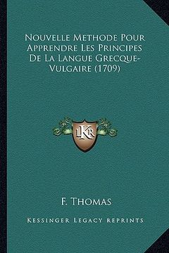 portada Nouvelle Methode Pour Apprendre Les Principes De La Langue Grecque-Vulgaire (1709) (in French)