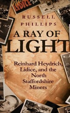 portada A Ray of Light: Reinhard Heydrich, Lidice, and the North Staffordshire Miners