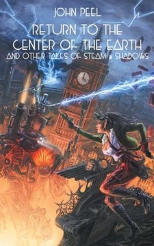 portada Return to the Center of the Earth & Other Tales of Steam & Shadows (en Inglés)