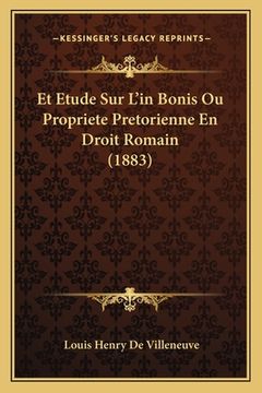 portada Et Etude Sur L'in Bonis Ou Propriete Pretorienne En Droit Romain (1883) (en Francés)
