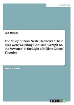 portada The Study of Zora Neale Hurston'S "Their Eyes Were Watching God" and "Seraph on the Suwanee" in the Light of Hélène Cixous'Theories (en Inglés)