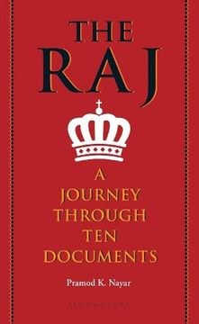 portada The Raj: A Journey Through Ten Documents (en Inglés)